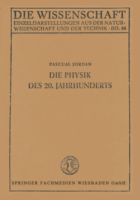 Die Physik des 20. Jahrhunderts : Einfuhrung in den Gedankeninhalt der modernen Physik, PDF eBook