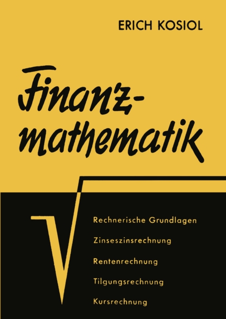 Finanzmathematik : Lehrbuch der Zinseszins-, Renten-, Tilgungs-, Kurs- und Rentabilitatsrechnung fur Praktiker und Studierende, PDF eBook