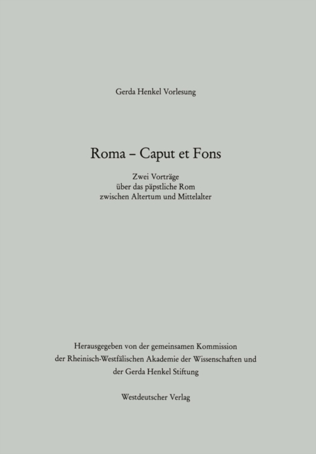 Roma - Caput et Fons : Zwei Vortrage uber das papstliche Rom zwischen Altertum und Mittelalter, PDF eBook