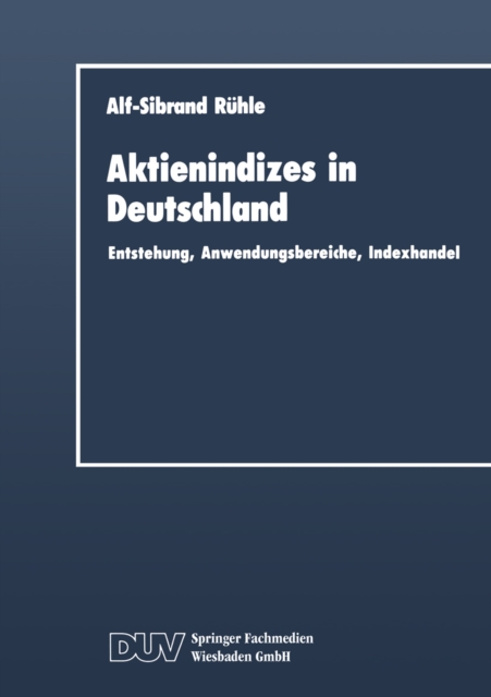 Aktienindizes in Deutschland : Entstehung, Anwendungsbereiche, Indexhandel, PDF eBook