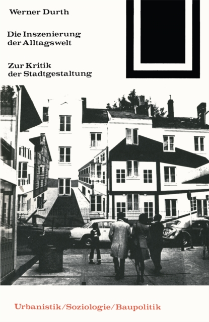 Die Inszenierung der Alltagswelt : Zur Kritik der Stadtgestaltung, PDF eBook