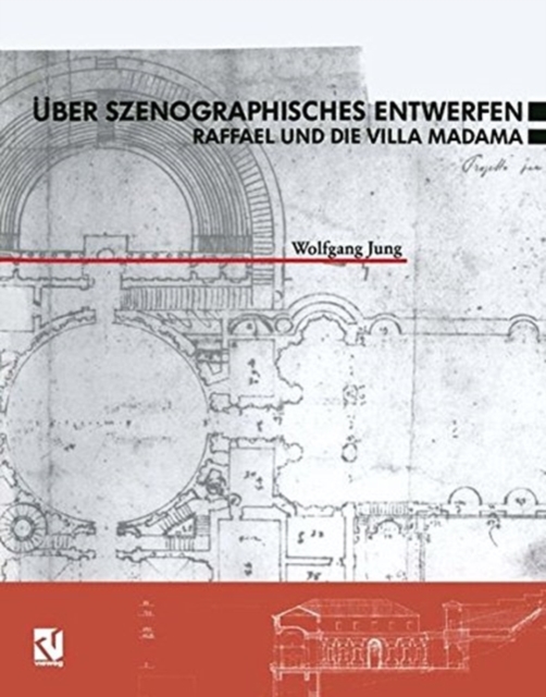 Uber Szenographisches Entwerfen Raffael und die Villa Madama, Paperback Book