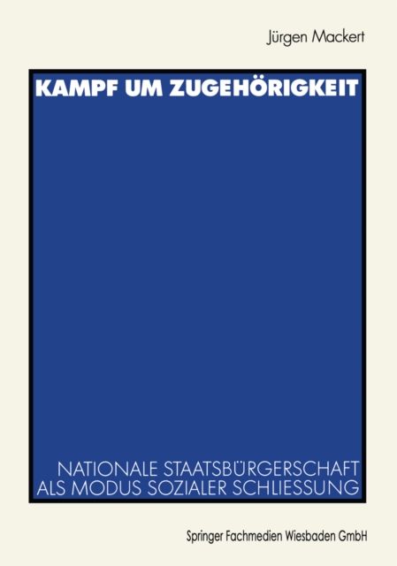 Kampf um Zugehorigkeit : Nationale Staatsburgerschaft als Modus sozialer Schlieung, PDF eBook