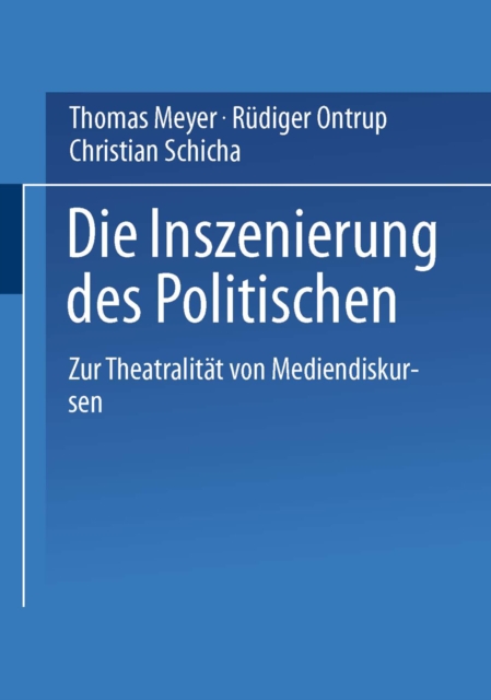 Die Inszenierung des Politischen : Zur Theatralitat von Mediendiskursen, PDF eBook