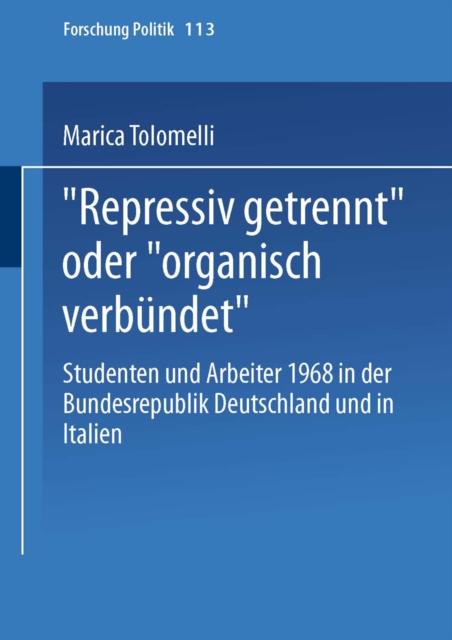 „Repressiv getrennt" oder „organisch verbundet" : Studenten und Arbeiter 1968 in der Bundesrepublik Deutschland und in Italien, PDF eBook