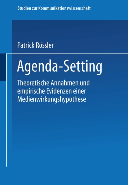 Agenda-Setting : Theoretische Annahmen und empirische Evidenzen einer Medienwirkungshypothese, PDF eBook