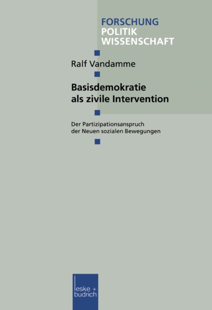 Basisdemokratie als zivile Intervention : Der Partizipationsanspruch der Neuen sozialen Bewegungen, PDF eBook