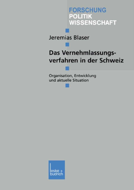 Das Vernehmlassungsverfahren in der Schweiz : Organisation, Entwicklung und aktuelle Situation, PDF eBook