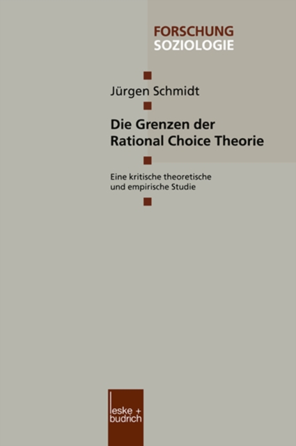 Die Grenzen der Rational Choice Theorie : Eine kritische theoretische und empirische Studie, PDF eBook