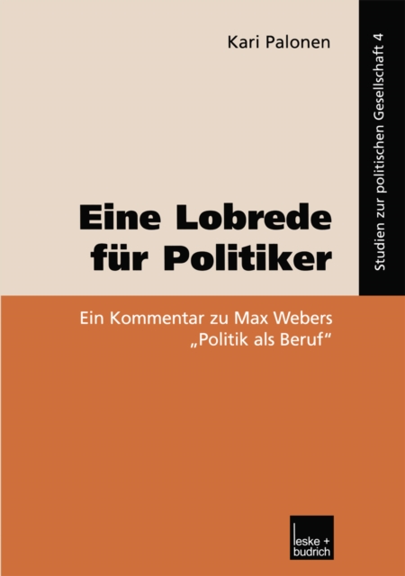 Eine Lobrede fur Politiker : Ein Kommentar zur Max Webers „Politik als Beruf", PDF eBook
