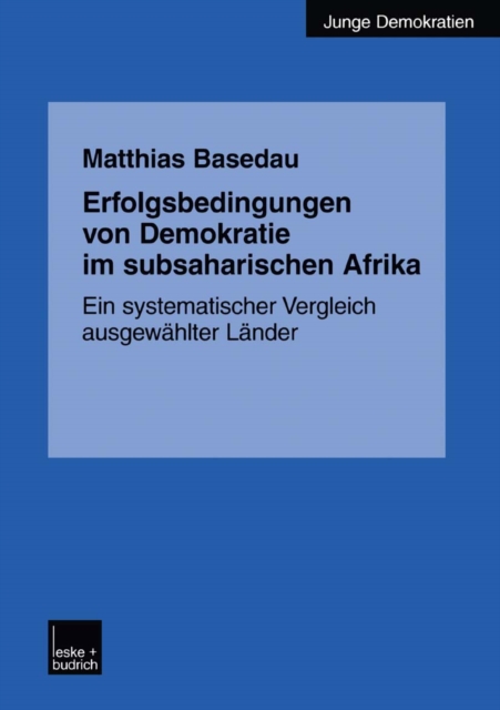 Erfolgsbedingungen von Demokratie im subsaharischen Afrika : Ein systematischer Vergleich ausgewahlter Lander, PDF eBook