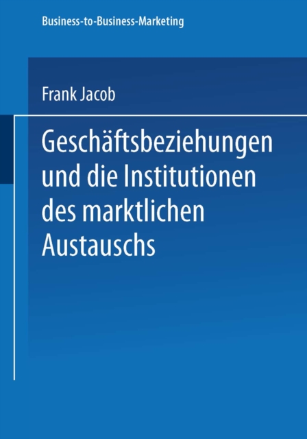 Geschaftsbeziehungen und die Institutionen des marktlichen Austauschs, PDF eBook