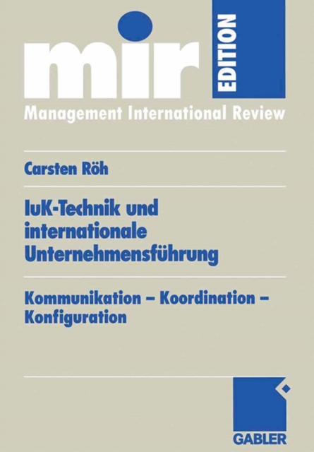 IuK-Technik und internationale Unternehmensfuhrung : Kommunikation - Koordination - Konfiguration, PDF eBook