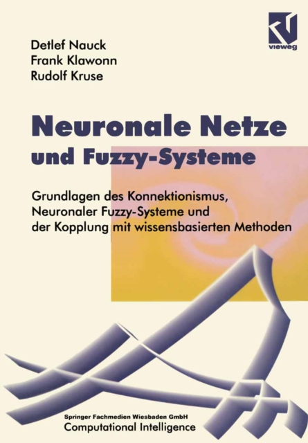 Neuronale Netze und Fuzzy-Systeme : Grundlagen des Konnektionismus, Neuronaler Fuzzy-Systeme und der Kopplung mit wissensbasierten Methoden, PDF eBook