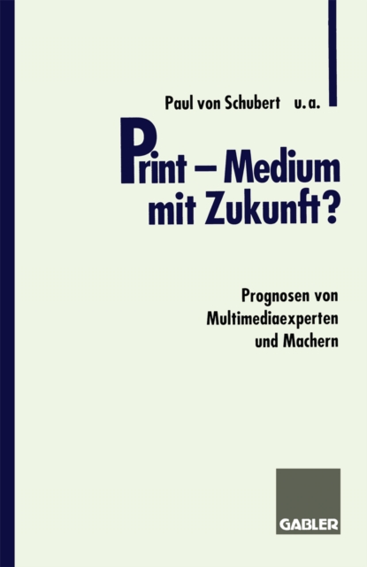 Print - Medium mit Zukunft? : Prognosen von Multimediaexperten und Machern, PDF eBook