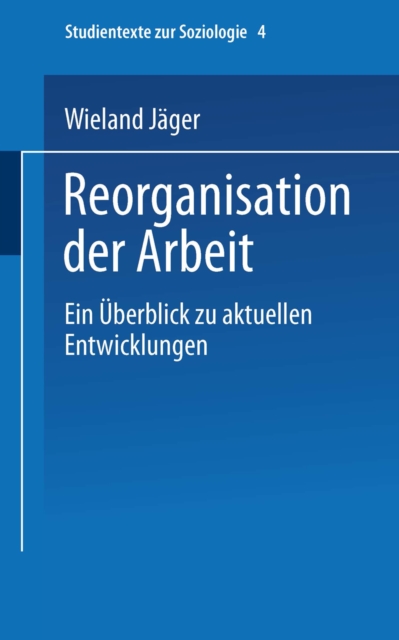 Reorganisation der Arbeit : Ein Uberblick zu aktuellen Entwicklungen, PDF eBook