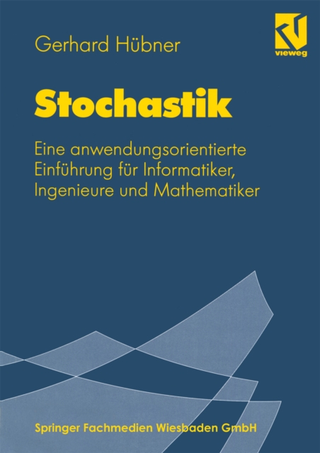 Stochastik : Eine anwendungsorientierte Einfuhrung fur Informatiker, Ingenieure und Mathematiker, PDF eBook