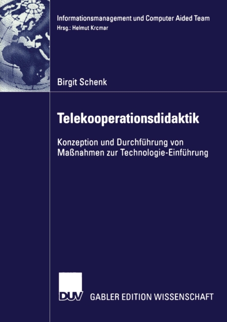 Telekooperationsdidaktik : Konzeption und Durchfuhrung von Manahmen zur Technologie-Einfuhrung, PDF eBook