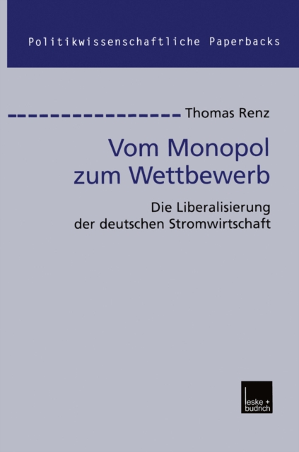 Vom Monopol zum Wettbewerb : Die Liberalisierung der deutschen Stromwirtschaft, PDF eBook