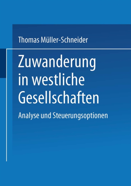 Zuwanderung in westliche Gesellschaften : Analyse und Steuerungsoptionen, PDF eBook