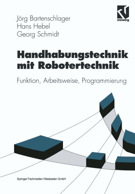 Handhabungstechnik mit Robotertechnik : Funktion, Arbeitsweise, Programmierung, PDF eBook
