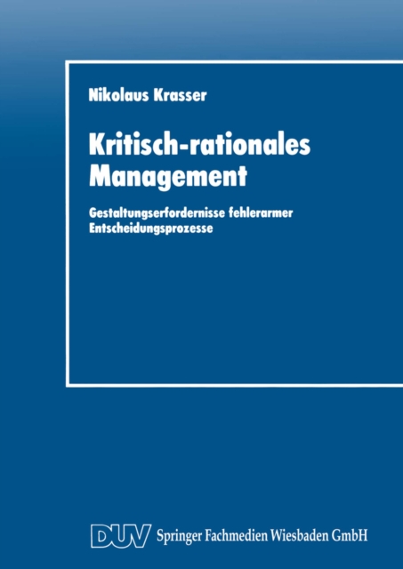 Kritisch-rationales Management : Gestaltungserfordernisse fehlerarmer Entscheidungsprozesse, PDF eBook
