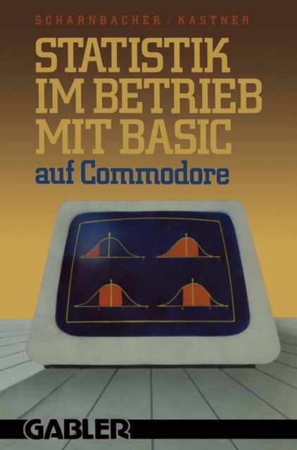 Statistik im Betrieb mit BASIC auf Commodore : - 45 vollstandige Programme -, PDF eBook