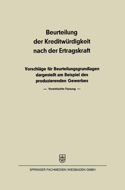 Beurteilung der Kreditwurdigkeit nach der Ertragskraft : Vorschlage fur Beurteilungsgrundlagen dargestellt am Beispiel des produzierenden Gewerbes, PDF eBook