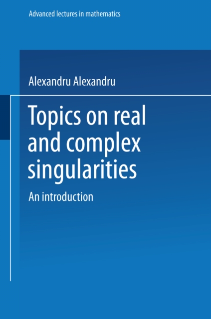 Topics on Real and Complex Singularities : An Introduction, PDF eBook