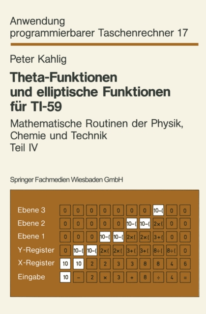 Theta-Funktionen und elliptische Funktionen fur TI-59 : Mathematische Routinen der Physik, Chemie und Technik Teil IV, PDF eBook