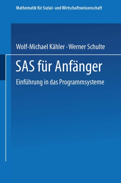 SAS fur Anfanger : Einfuhrung in das Programmsystem, PDF eBook