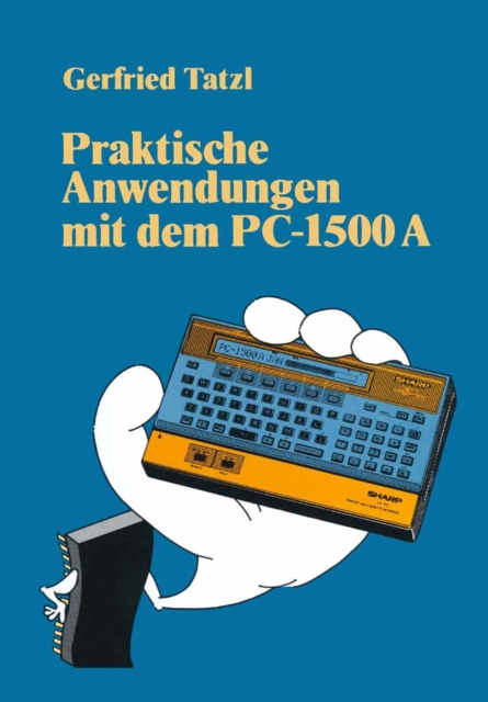Praktische Anwendungen mit dem PC 1500 A : 30 BASIC-Programme, PDF eBook
