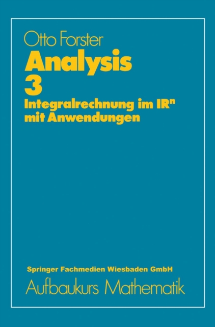 Analysis 3 : Integralrechnung im IRn mit Anwendungen, PDF eBook