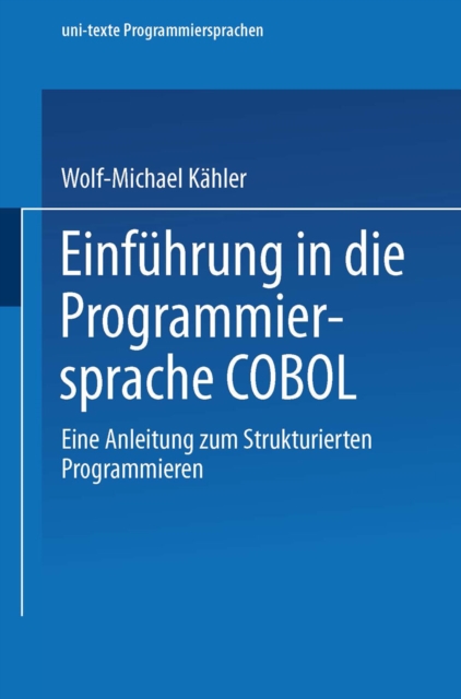 Einfuhrung in die Programmiersprache COBOL : Eine Anleitung zum Strukturierten Programmieren, PDF eBook