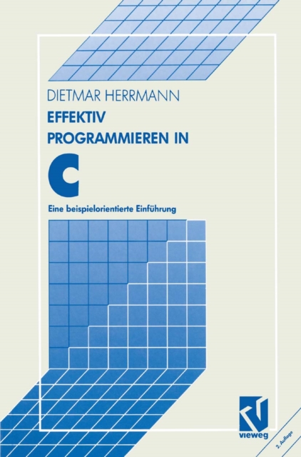 Effektiv Programmieren in C : Eine beispielorientierte Einfuhrung, PDF eBook