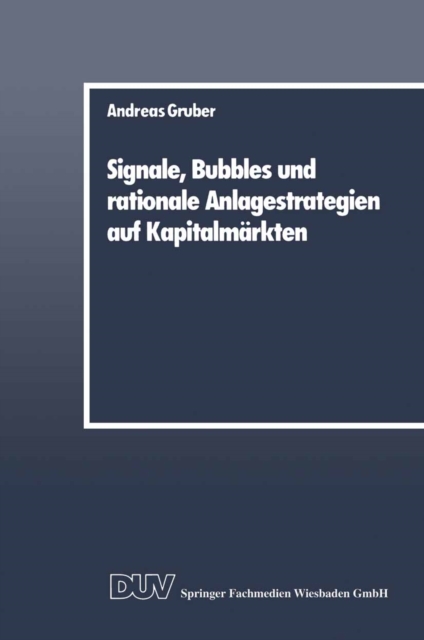 Signale, Bubbles und rationale Anlagestrategien auf Kapitalmarkten, PDF eBook