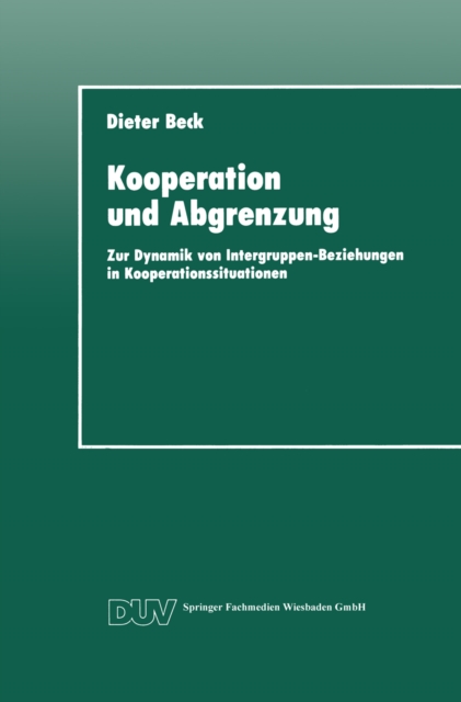 Kooperation und Abgrenzung : Zur Dynamik von Intergruppen-Beziehungen in Kooperationssituationen, PDF eBook