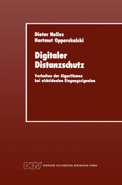 Digitaler Distanzschutz : Verhalten der Algorithmen bei nichtidealen Eingangssignalen, PDF eBook
