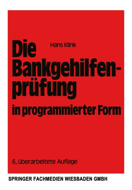 Die Bankgehilfenprufung in programmierter Form : Wiederholungs- und Ubungsbuch, PDF eBook
