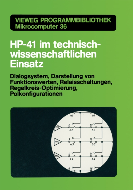HP-41 im technisch-wissenschaftlichen Einsatz : Dialogsystem, Darstellung von Funktionswerten Relaisschaltungen, Regelkreis-Optimierung, Polkonfigurationen, PDF eBook