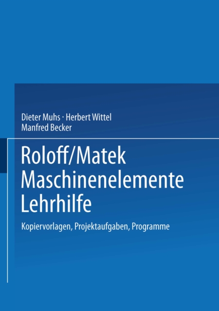 Roloff/Matek Maschinenelemente Lehrhilfe : Kopiervorlagen, Projektaufgaben, Programme, PDF eBook