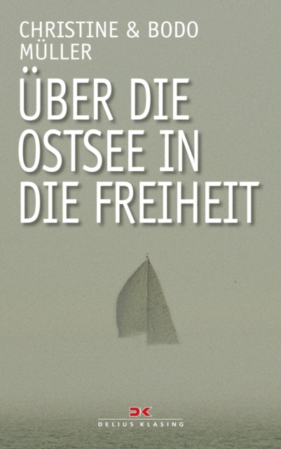 Uber die Ostsee in die Freiheit : Dramatische Fluchtgeschichten, PDF eBook