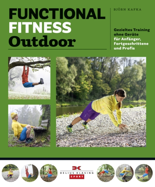 Functional Fitness Outdoor : Gezieltes Training ohne Gerate - fur Anfanger, Fortgeschrittene und Profis, EPUB eBook