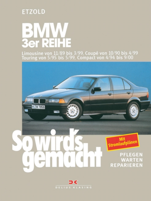 BMW 3er Reihe Limousine von 11/89 bis 3/99, Coupe von 10/90 bis 4/99, Touring von 5/95 bis 5/99, Compact von 4/94 bis 9/00 : So wird's gemacht - Band 74, PDF eBook