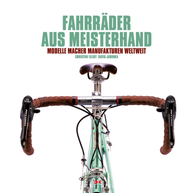 Fahrrader aus Meisterhand : Modelle, Macher, Manufakturen weltweit, PDF eBook