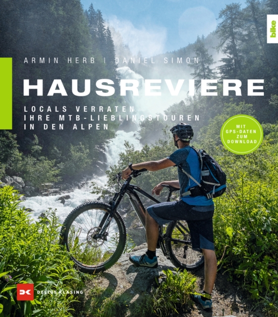 Hausreviere : Locals verraten ihre MTB-Lieblingstouren in den Alpen, EPUB eBook