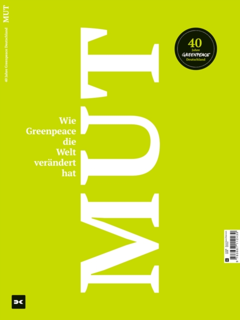 Mut. Wie Greenpeace die Welt verandert hat. : 40 Jahre Greenpeace Deutschland, EPUB eBook