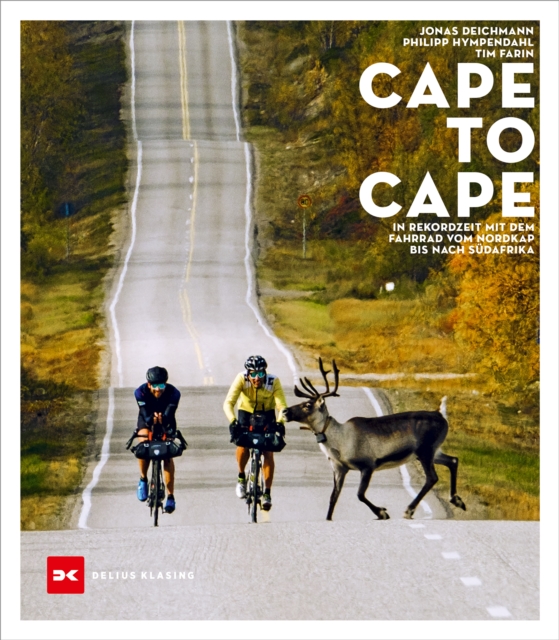 Cape to Cape : In Rekordzeit mit dem Fahrrad vom Nordkap bis nach Sudafrika, EPUB eBook