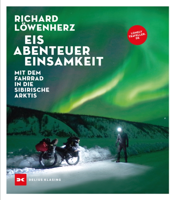 Eis. Abenteuer. Einsamkeit : Mit dem Fahrrad in die sibirische Arktis, EPUB eBook