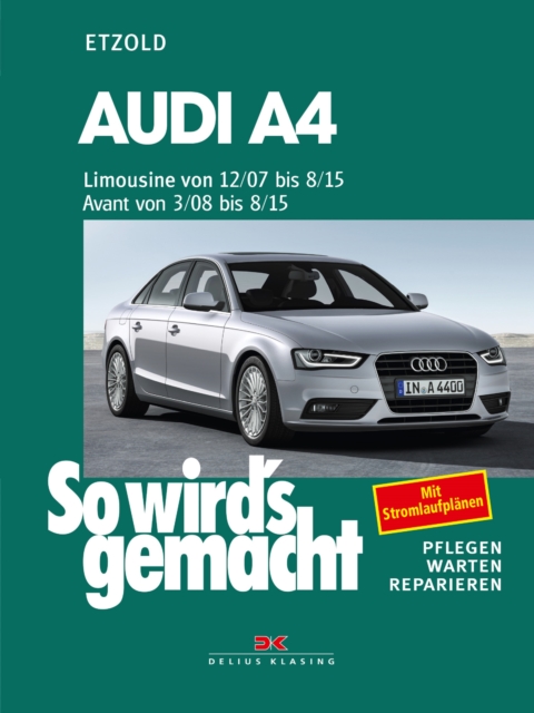 Audi A4, Limousine 12/07-8/15, Avant 3/08-8/15 : So wird's gemacht - Band 147, PDF eBook